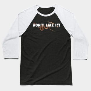 Don't Like It! Baseball T-Shirt